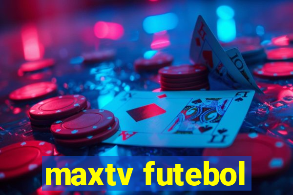 maxtv futebol